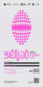 LOTTE ART WEEK VOL.3 – “Biên độ tương lai” – Hưởng ứng Lễ hội Thiết kế Sáng tạo Hà Nội缩略图